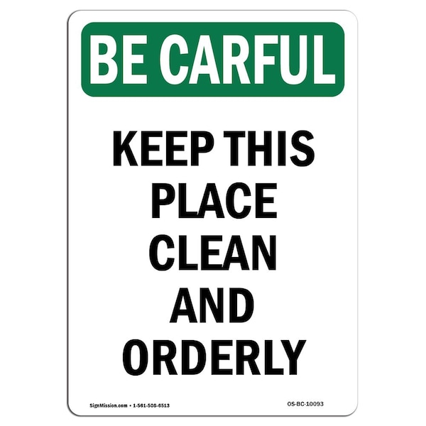 OSHA CAREFUL, Keep This Place Clean & Orderly, 24in X 18in Rigid Plastic, 18" W, 24" L, Portrait
